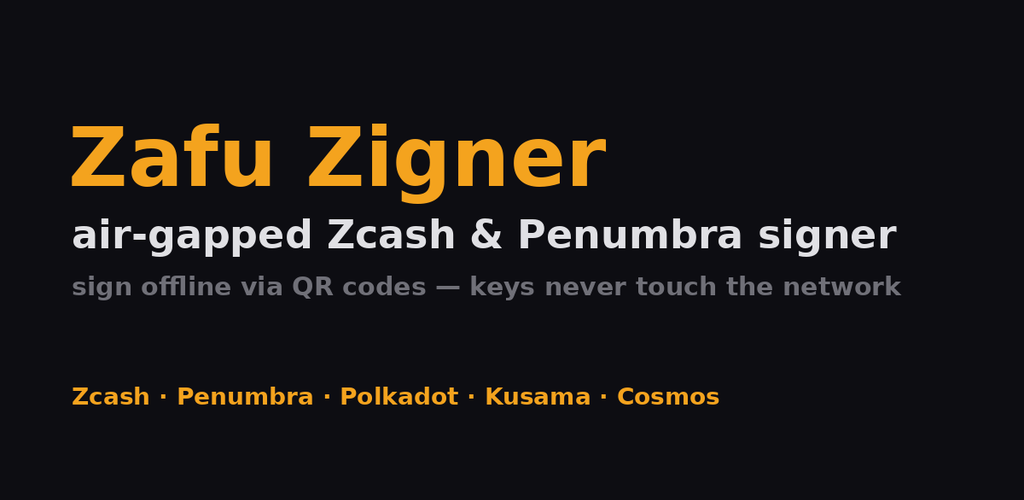 Zafu Zigner — air-gapped Zcash & Penumbra signer